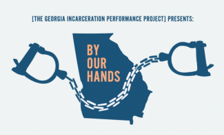 By Our Hands: The Georgia Incarceration Performance Project